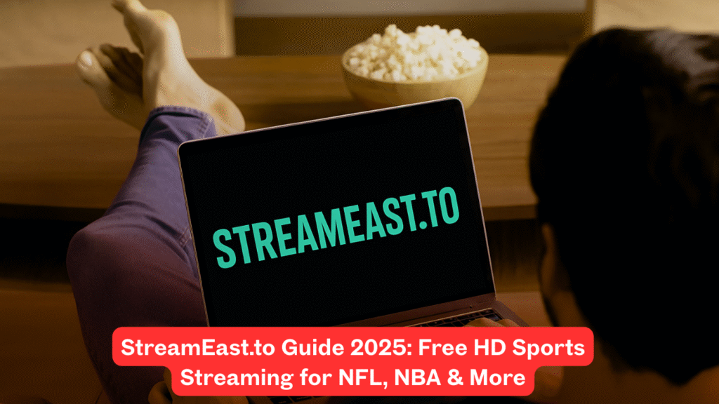 StreamEast.to Guide 2025: Free HD Sports Streaming for NFL, NBA & More Streameast.to